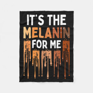 Its The Melanin For Me Melanated Black History Mo Fleece Blanket