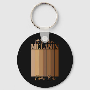 It's The Melanin For Me Melanated Black History Mo Key Ring