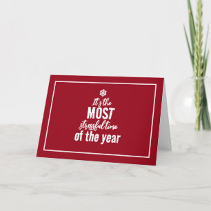 Its The Most Stressful Time of The Year Card