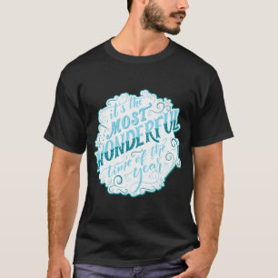 It's the Most Wonderful Time of the Year T-Shirt