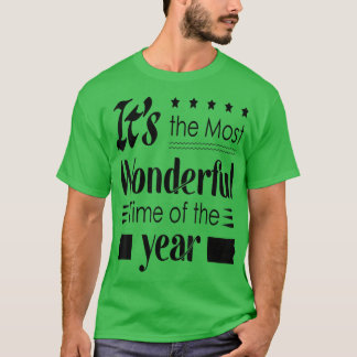 It's The Most Wonderful Time of The Year T-Shirt