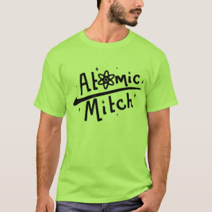 It's the original Atomic Mitch t-shirt! T-Shirt