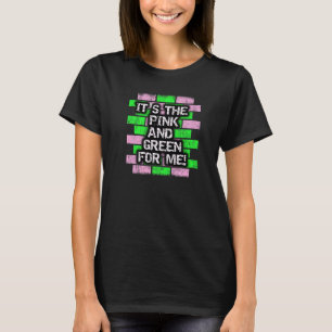 It's The Pink and Green For Me HBCU T-Shirt