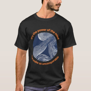 It's The Power Of The Mind. Do Hard Things! T-Shirt