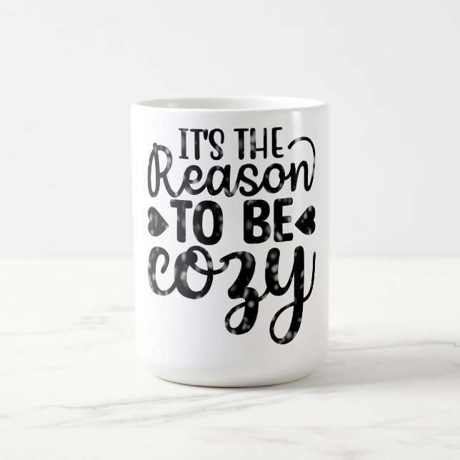 It's The Reason To Be Cosy Coffee Mug (Center)