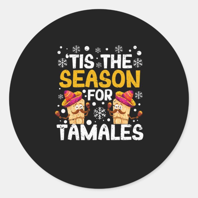 It's the season for tamales Funny Mexican Classic Round Sticker (Front)