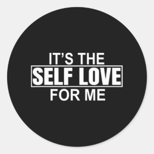 It's The Self Love For Me Mental Health Awareness  Classic Round Sticker