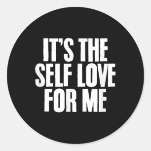 Its The Self Love Me Mental Health Awareness _1 Classic Round Sticker