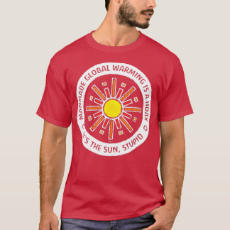 Its The Sun Stupid  T-Shirt