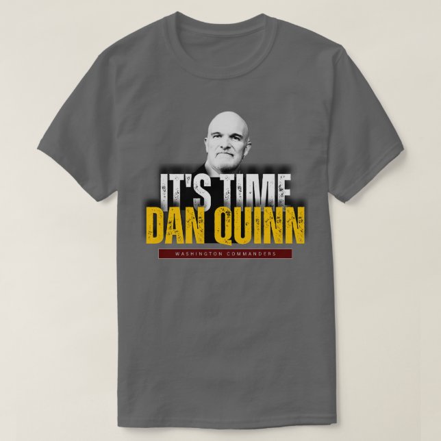 ITS TIME DAN QUINN WASHINGTON COMMANDERS TShirt (Design Front)