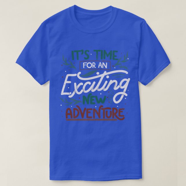 Its Time For An Exciting New Adventure by Tobe Fon T-Shirt (Design Front)