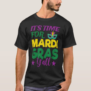 Its Time For Mardi Gras Y All - Nola Mardi Gras Pa T-Shirt