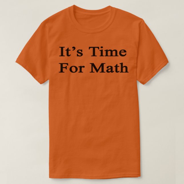 Its Time For Math  T-Shirt (Design Front)