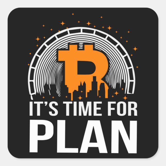 It's Time For Plan Bitcoin Square Sticker (Front)