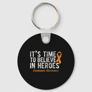 It's Time To Believe In Heroes Cancer Leukaemia  Key Ring