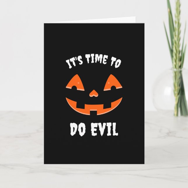 It's Time to do evil Pumpkin Jack O' Lantern Card (Front)