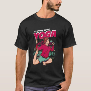 It's Time To Do Yoga Spiritual Training Yoga T-Shirt