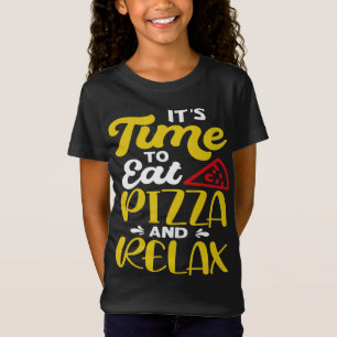 It's Time To Eat Pizza And Relax T-Shirt