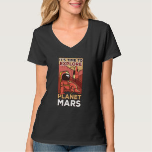 It's Time To Explore Planet Mars Sayings Space Exp T-Shirt