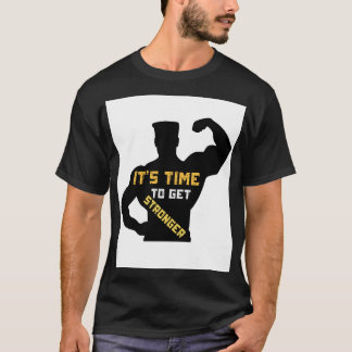 "It's Time to Get Stronger" T-Shirt