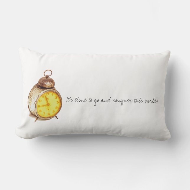 It's time to go and conquer this world Cushion (Front)