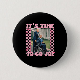 It's Time To Go Joe Funny Trump 2024  6 Cm Round Badge