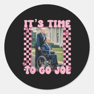 It's Time To Go Joe Funny Trump 2024  Classic Round Sticker