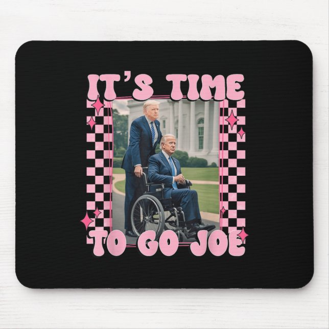 Its Time To Go Joe Funny Trump 2024  Mouse Pad (Front)