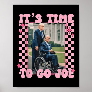 Its Time To Go Joe Funny Trump 2024  Poster