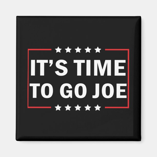It's Time To Go Joe  Magnet (Front)
