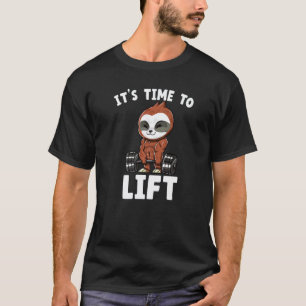 Its Time To Lift Sloth Deadlift Fitness T-Shirt
