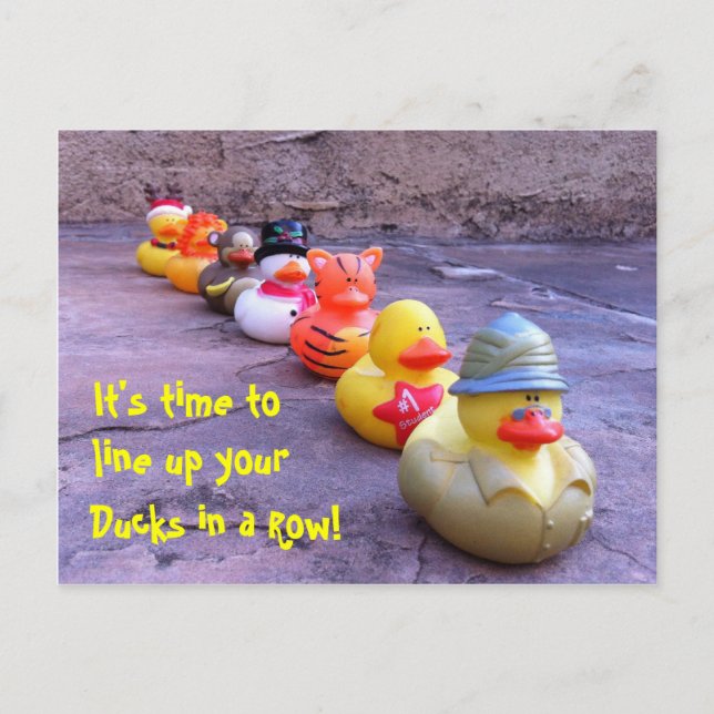It's time to line up your Ducks in a Row Postcard (Front)