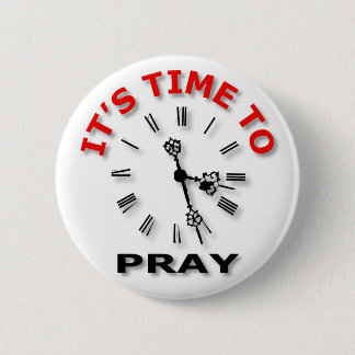 It's Time To Pray 6 Cm Round Badge