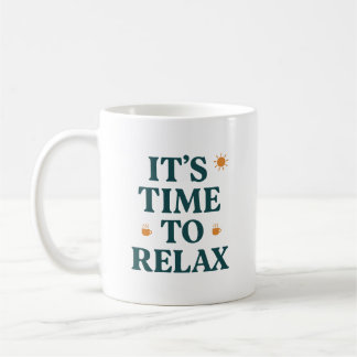 It's Time to Relax Coffee Mug