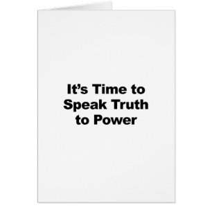It's Time to Speak Truth To Power