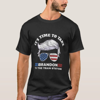 It'S Time To Take-Brandon-To-The Station T-Shirt