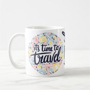 Its Time to Travel- Travel Lover Coffee Mug