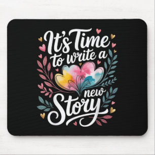 It's Time To Write A New Story Au Write Productive Mouse Pad