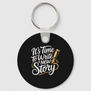 It's Time To Write A New Story -  Key Ring
