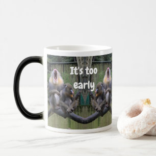 It's to early to talk to me with tired monkeys! magic mug