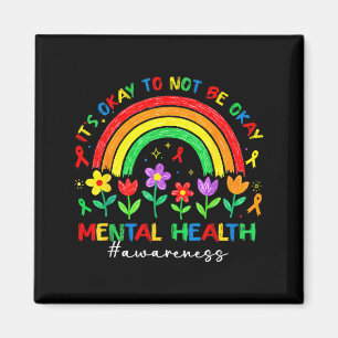 Its to Not Be Mental Health Awareness Rainbow Magnet