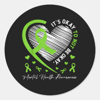 Its To Not Be Mental Health Awareness Ribbon Heart Classic Round Sticker