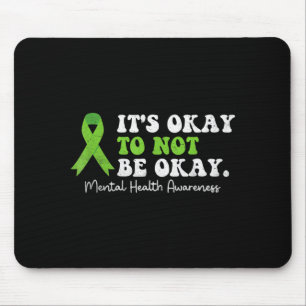 Its To Not Be Mental Health Awareness Ribbon Mouse Pad