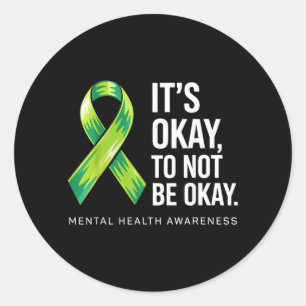 Its To Not Be Support Mental Health Awareness Classic Round Sticker