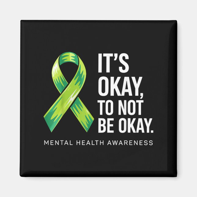 Its To Not Be Support Mental Health Awareness Magnet (Front)