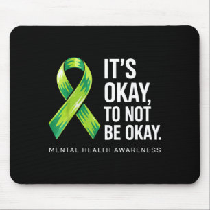 Its To Not Be Support Mental Health Awareness Mouse Pad