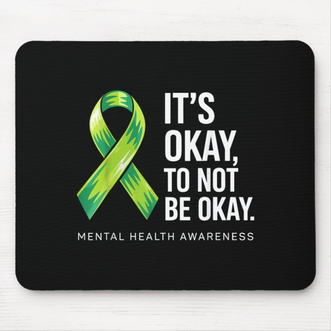 Its To Not Be Support Mental Health Awareness Mouse Pad (Front)