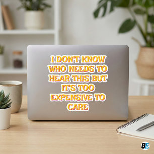 It's Too Expensive To Care   Funny Sassy Retro Quo