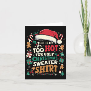 It's Too Hot For Ugly Christmas Funny Xmas Men Wom Card
