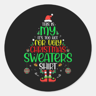 It's Too Hot For Ugly Christmas Funny Xmas Men Wom Classic Round Sticker